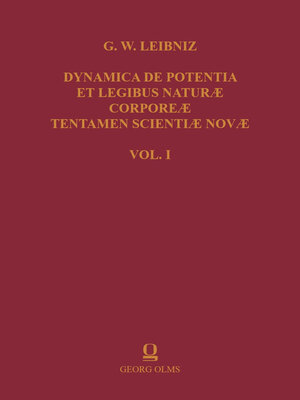 cover image of Gottfried Wilhelm Leibniz: Dynamica de Potentia et Legibus Naturae Corporeae Tentamen Scientiae Novae, Volume I